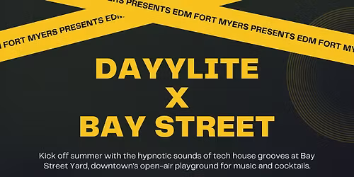 EDM Fort Myers Presents: DAYYLITE at Bay Street Yard