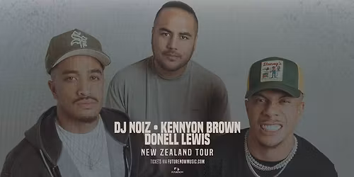 DJ NOIZ, KENNYON BROWN & DONELL LEWIS live in Christchurch