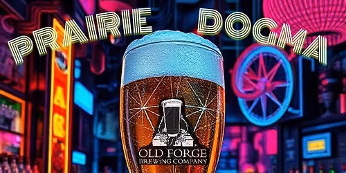 Prairie Dogma debuts at Old Forge Brewing Co.!