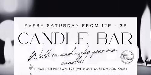 Walk-in Candle Bar every Saturday from 12-3