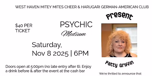 Psychic Medium Patty Griffin  @WEST HAVEN MITEY MITES CHEER & HARUGARI GERMAN-AMERICAN CLUB