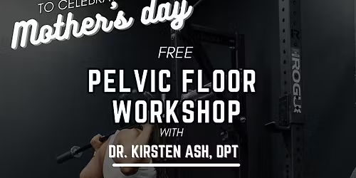 Pelvic Floor Workshop