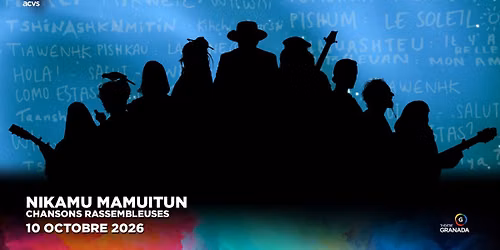 Nikamu Mamuitun - Chansons rassembleuses | Th\u00e9\u00e2tre Granada | Sherbrooke