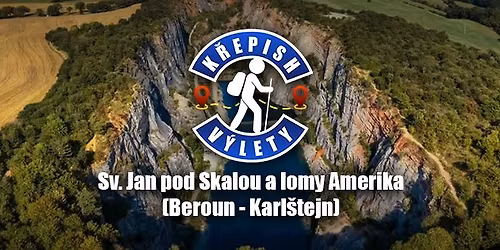 Velikono\u010dn\u00ed t\u00fara - Sv. Jan pod Skalou a lomy Amerika