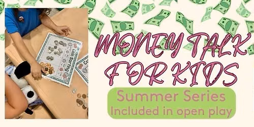 Money Talk for Kids: Summer Series @ MY Play Cafe