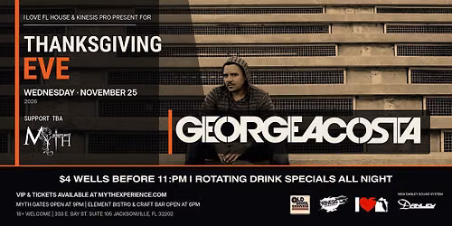 George Acosta Live at Myth Nightclub | Thanksgiving Eve 11.25.26