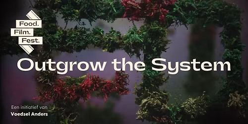 Food Film Fest Vertoning Outgrow the system