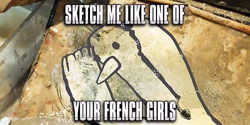 Sketch Me Like One of Your French Girls