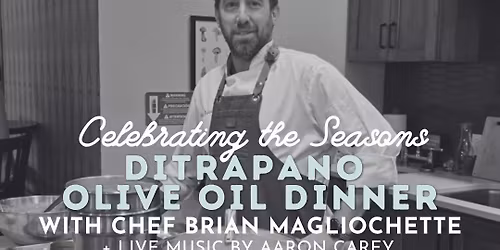 Celebrating the Seasons: DiTrapano Olive Oil Dinner