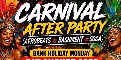 CARNIVAL AFTER PARTY - BASHMENT vs SOCA vs AFROBEATS
