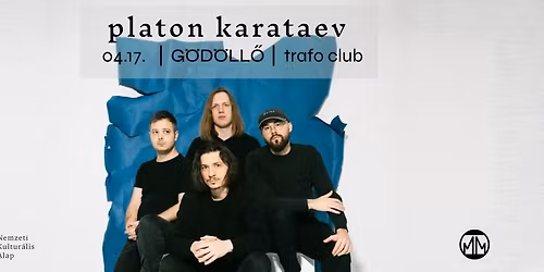 Platon Karataev \/\/ G\u00f6d\u00f6ll\u0151, Trafo Club