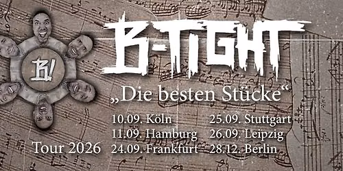 B-Tight \/\/ \u201eDie besten St\u00fccke\u201c Tour 2026 \/\/ Stuttgart