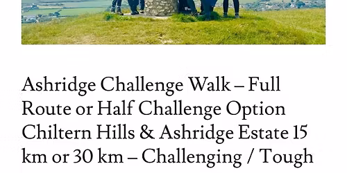 FULLY BOOKED- Ashridge Challenge Walk \u2013 Full or Half Option (Chiltern Hills)  30 km or 15 km