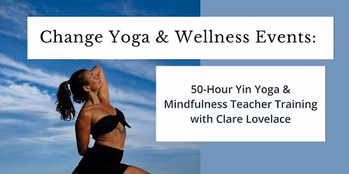 50-Hour Yin Yoga & Mindfulness Teacher Training with Clare Lovelace