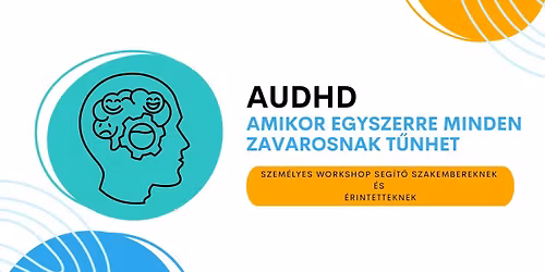 AuDHD dupla kih\u00edv\u00e1s? Workshop szakembereknek \u00e9s \u00e9rintetteknek