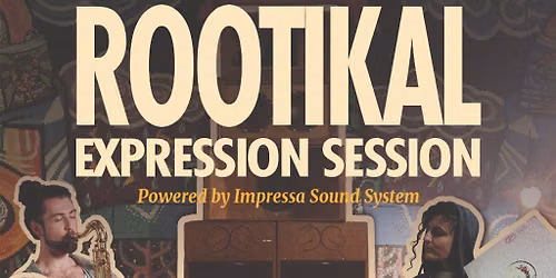 Rootikal Expression Session
