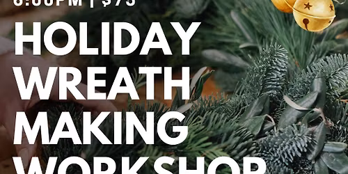 Monday, Dec 15th | Holiday Wreath Making Workshop X Common House Aleworks