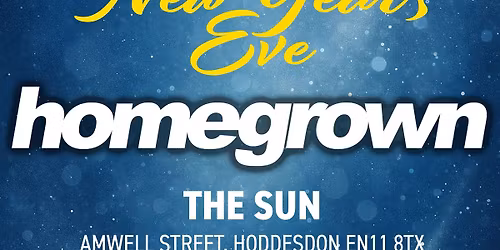 New Years Eve - With Homegrown - Only \u00a310 a ticket - Live At The Sun Hoddesdon