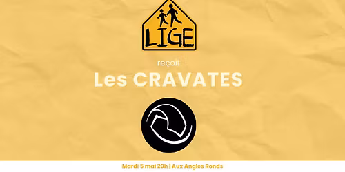 \tImpro la LIGE re\u00e7oit les Cravates ! (5 mai @Aux Angles Ronds)