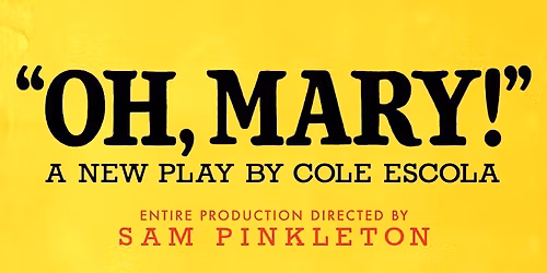 "Oh, Mary!" A New Play by Cole Escola