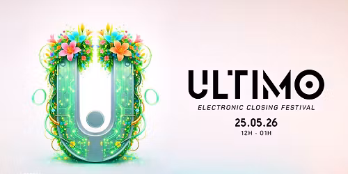 ULTIMO \u00b7 ELECTRONIC CLOSING FESTIVAL 