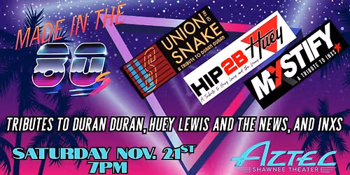 MADE IN THE 80s! Tributes to Duran Duran, Huey Lewis and the News, and INXS: Aztec Shawnee Theater