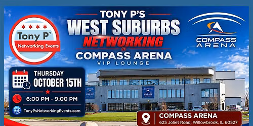 Tony P's West Suburban Networking Event @ Compass Arena - October 15th