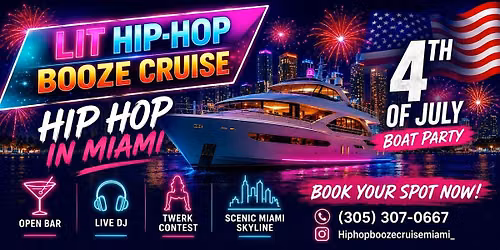Miami 4th of July Booze Cruise 2026 \u2022Miami Hip Hop Boat Party \u2022Free Drinks