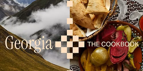 Georgia: The Cookbook - An Evening of Georgian Food & Wine