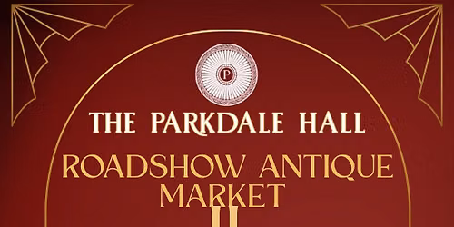 The Parkdale Hall Roadshow II \u2013 Antique Market