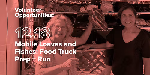 Mobile Loaves & Fishes: Food Truck Prep + Run