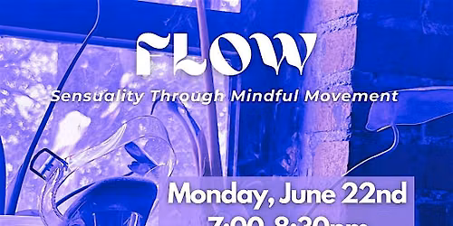 FLOW: Sensuality Through Mindful Movement