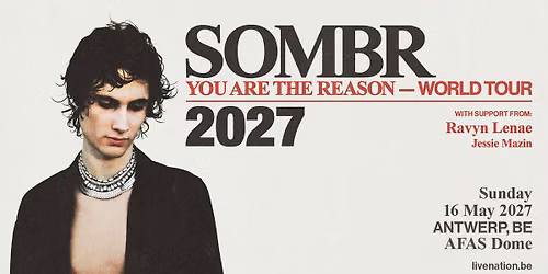 SOMBR \/\/ You Are The Reason Tour \/\/ Antwerp