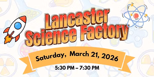 Lancaster Science Factory Trip