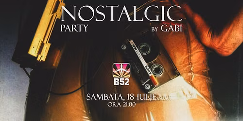 Nostalgic Party by Gabi @ B52 The Club