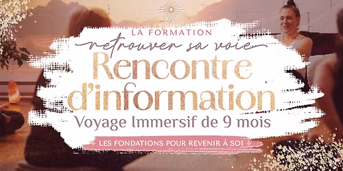 S\u00e9ance d'Information gratuite : Formation Retrouver Sa Voie ~ Un Voyage Immersif de 9 mois