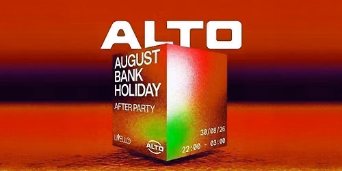 ALTO Bank Holiday | AFTER PARTY| Livello