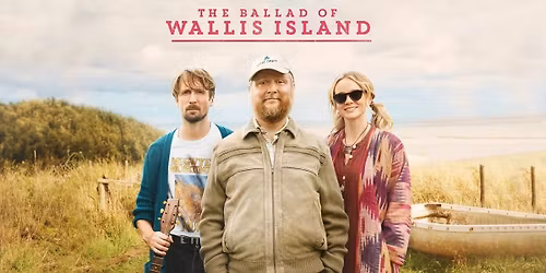 THE BALLAD OF WALLIS ISLAND (12A) 1h 39m