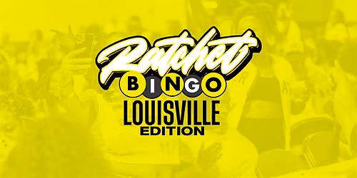 Ratchet Bingo | Louisville KY Edition