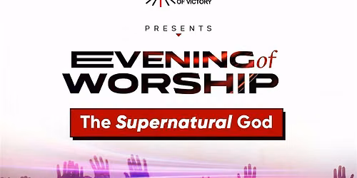 Sound of Victory: Evening of Worship - The Supernatural God
