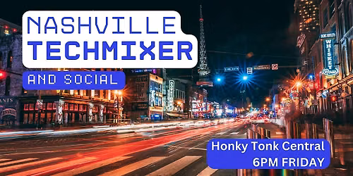 Nashville Tech Mixer and Social (Tech \/ AI \/ Data \/ IT) \u2728
