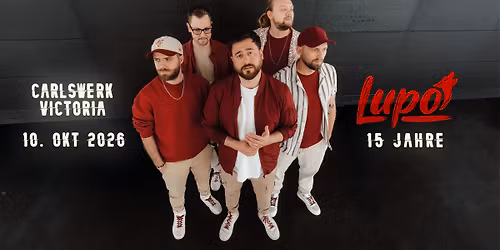 LUPO | 15 JAHRE | Carlswerk Victoria