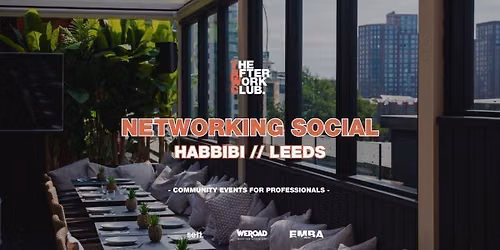 Networking Social - The After Work Club x Habbibi (Leeds)