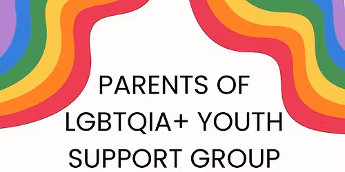 Parents of LGBTQIA Youth Support Group