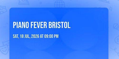 PIANO FEVER BRISTOL