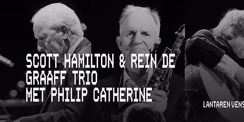 Scott Hamilton & Rein de Graaff Trio met Philip Catherine | LantarenVenster