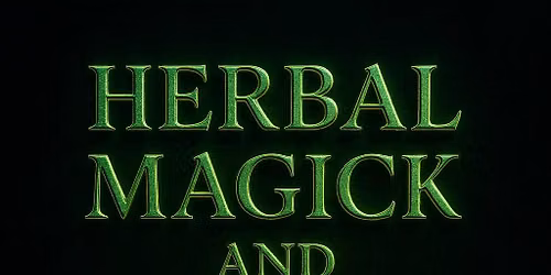 Herbal Magick and the Path of the Green Witch