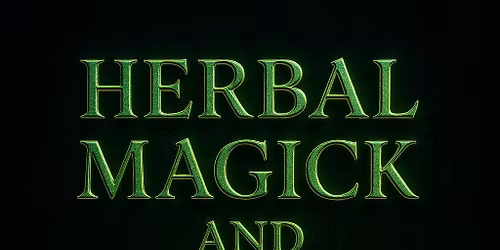 Herbal Magick and the Path of the Green Witch