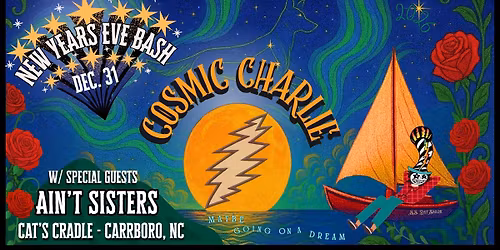 Cosmic New Years 2026 w\/ Cosmic Charlie & the Ain't Sisters - Wed Dec 31 @ Cat's Cradle, Carrboro NC
