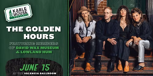 Kable House Presents: David Wax Museum & Lowland Hum - The Golden Hours